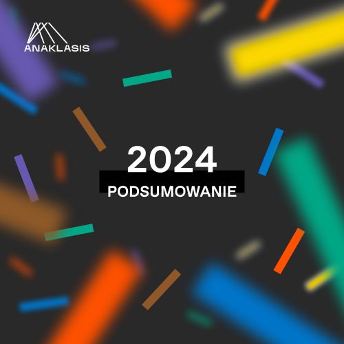 PODSUMOWANIE ROKU 2024 W ANAKLASIS